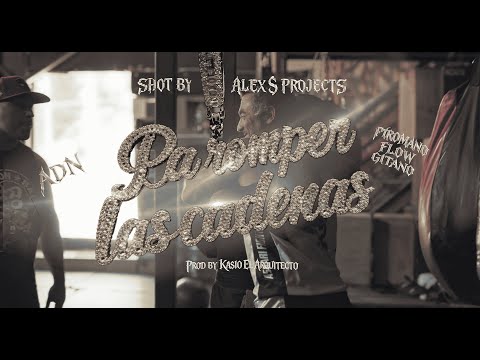 PA ROMPER LAS CADENAS   ADN ft PIROMANO EL DEL FLOW GITANO  prod  @KasioelArquitecto
