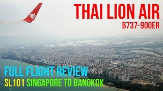 THAI LION AIR | B737-900ER | FLIGHT REVIEW | SINGAPORE TO BANGKOK | SL101