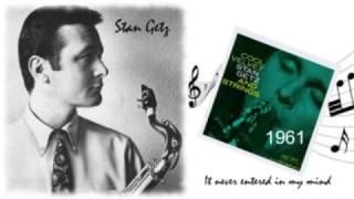 Stan Getz - It never entered in my mind ( stéréo 1961)