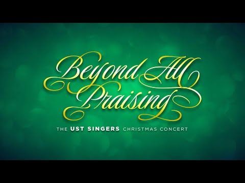 "Beyond All Praising" | The UST Singers Christmas Concert (2021)