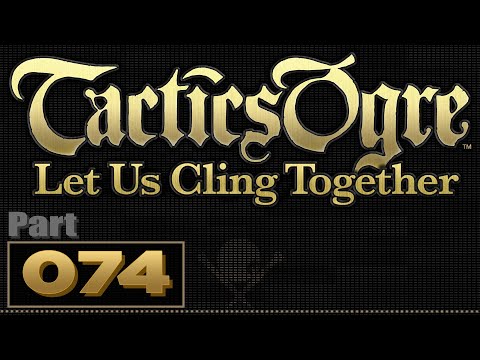 Let's Play: Tactics Ogre: Let Us Cling Together - Part 74 | Temple of Vaasa (1 of 2)