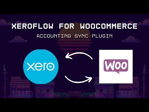 Xeroflow Accounting Plugin for WooCommerce: Invoice Sync, Customer Sync and Product Sync
