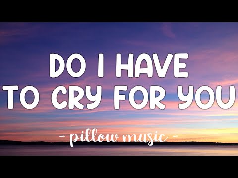 Do I Have To Cry For You - Nick Carter (Lyrics) 🎵