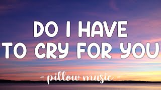 Do I Have To Cry For You - Nick Carter (Lyrics) 🎵