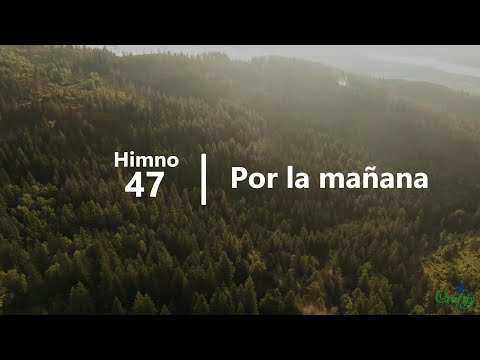 Himno 47 - Por la mañana - Himnario Adventista