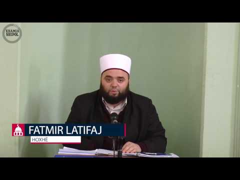 Nuk i dihet,cila vepër e mirë,bëhet shkak,që të hyjmë në XHENNET! - Hoxhë Fatmir Latifaj