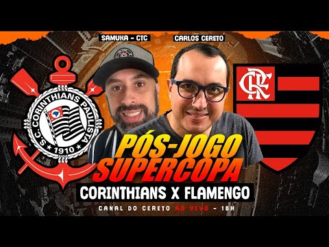 PÓS-JOGO AO VIVO | CORINTHIANS X FLAMENGO | SUPERCOPA DO BRASIL 2026