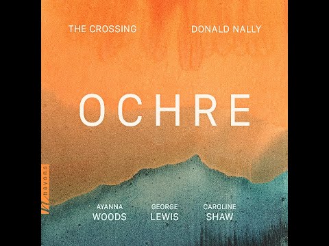 The Crossing and Caroline Shaw  - Ochre (2022): V. Hematite