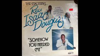 Rev. Isaac Douglas - SomeHow You Needed Me (Savoy, 1980) Full Album [Gospel]