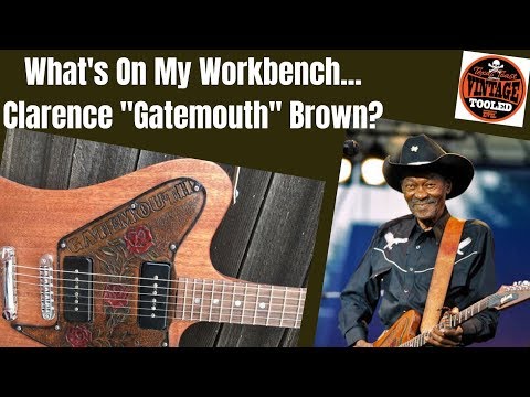 What's On My Workbench... Clarence "Gatemouth" Brown?