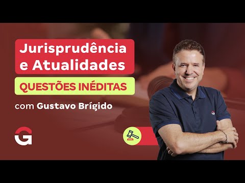 Jurisprudência e Atualidades em Questões Inéditas