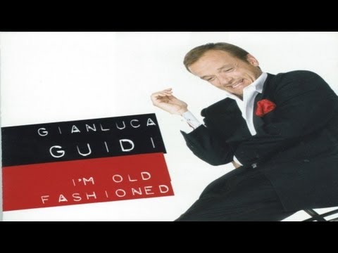 Gianluca Guidi - I'm Old Fashioned