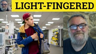🔵 Light-Fingered Meaning - Light-Fingered Examples - Light-Fingered Definition - Light-Fingered