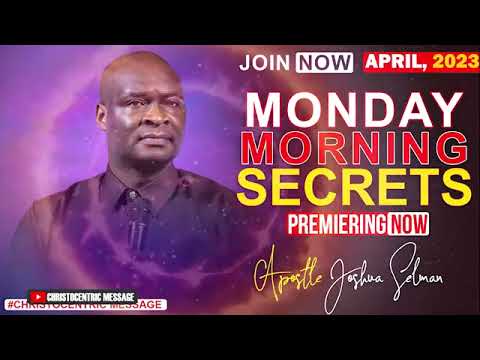 MONDAY SECRETS, 17TH APRIL 2023 - Apostle Joshua Selman Commanding Your Morning