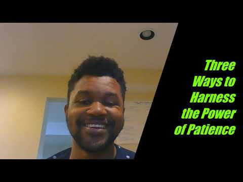Motto Monday Episode # 13: Three Ways to Harness the Power of Patience