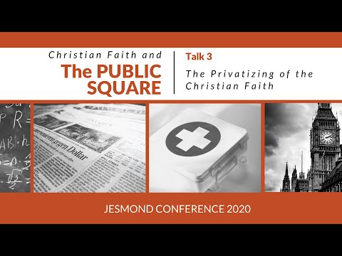 Jesmond Conference '20 - Talk 3: The Privatizing of the Christian Faith