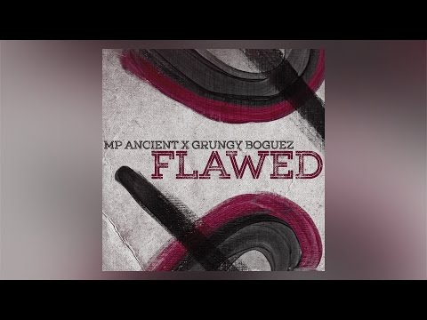 MP Ancient x Grungy Boguez - Flawed