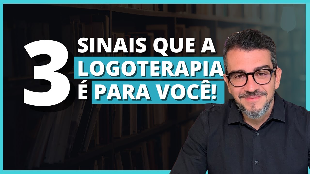 3 sinais que LOGOTERAPIA funcionará para você