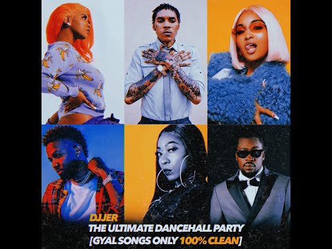 DI Gyal Dem PARTY MIX (%100 Clean DANCEHALL  MIXED BY DJJER)