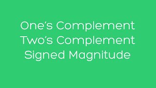Download the video "One's Complement, Two's Complement, and Signed Magnitude"