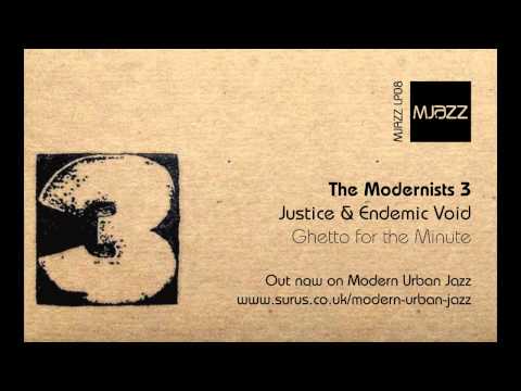 Ghetto for the Minute - Justice & Endemic Void - The Modernists 3