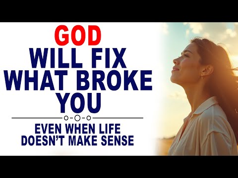 GOD WILL FIX IT WHEN NOTHING MAKES SENSE ANYMORE (CHRISTIAN MOTIVATION)