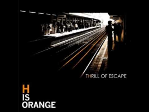 H Is Orange - Nothing All The Time  [Thrill Of Escape]