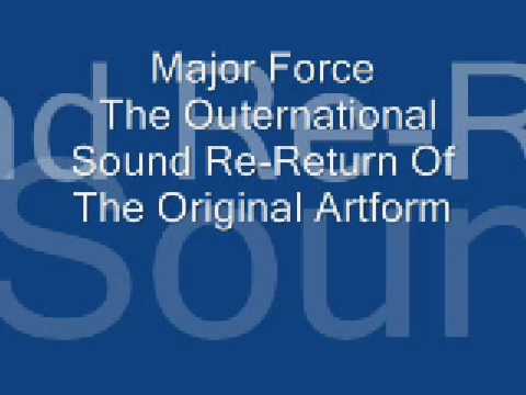 Major Force - The Outernational Sound - Re-Return Of The Original Artform