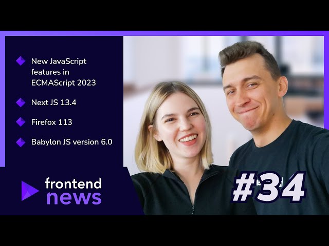 Next JS 13.4, Firefox 113, Babylon and new Javascript features in ECMAScript 2023- Frontend News #34