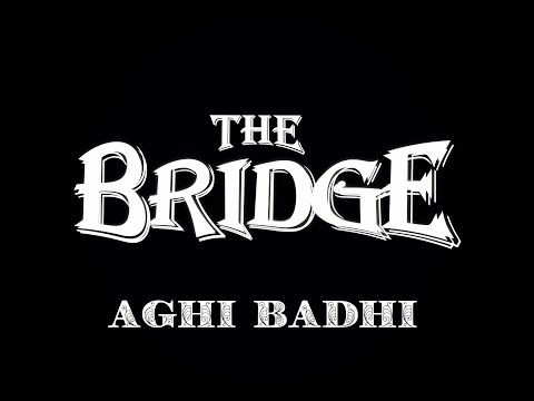 Aghi Badhi | THE Bridge (Lyrical Video)