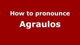 How to pronounce Agraulos