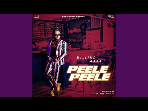 Poster peele peele lyrics – millind gaba