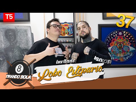 Tirando Bola temp 5 ep 37. - Lobo Estepario