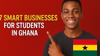 7 Smart Business Ideas for Students in Ghana