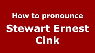 How to pronounce Stewart Ernest Cink