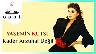 Yasemin Kutsi / Kader Arzuhal Değil