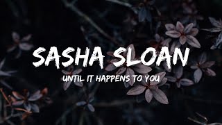 Download lagu Sasha Sloan - Until It Happens To You (Lyrics) mp3
