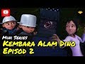 Mini Series Kembara Alam Dino Episod 2