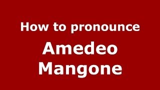 How to pronounce Amedeo Mangone
