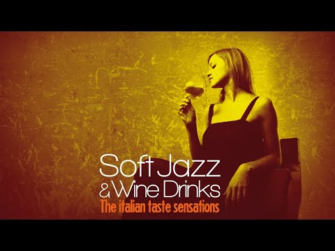 Top Acid Jazz, Lounge and Bossa - Soft Jazz and Wine Drinks (The Italian Taste Sensation)