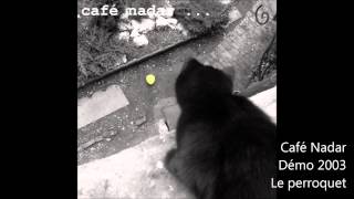 Café Nadar - Demo 2003 - Le perroquet