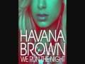 WE RUN THE NIGHT - Havana Brown 