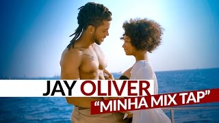 Jay Oliver - Minha Mix Tap (Official Video)