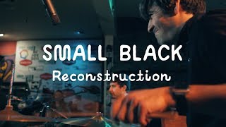 Small Black - Reconstruction (On The Mountain)