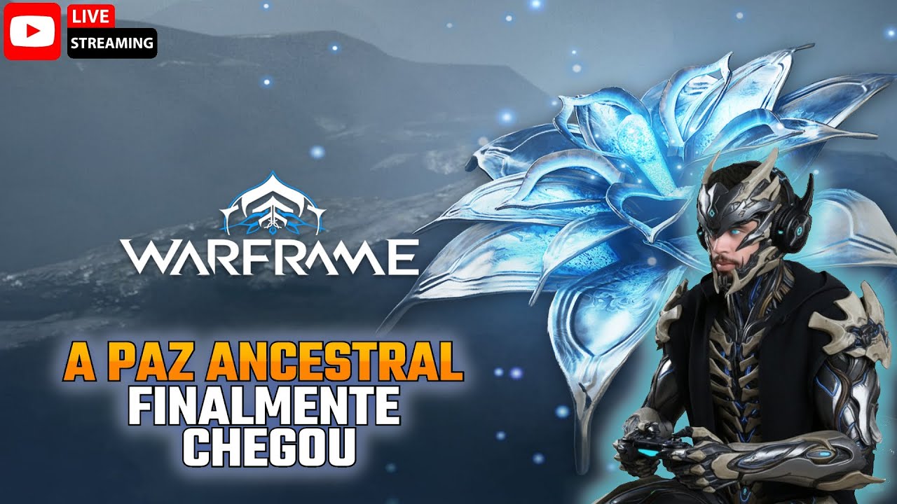 WARFRAME LIVE: The Old Peace A PAZ ANCESTRAL -😱 Nova Jornada JOGANDO AO VIVO  [Se não faltar luz]!