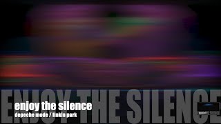 Linkin Park ft Depeche Mode - Enjoy the Silence