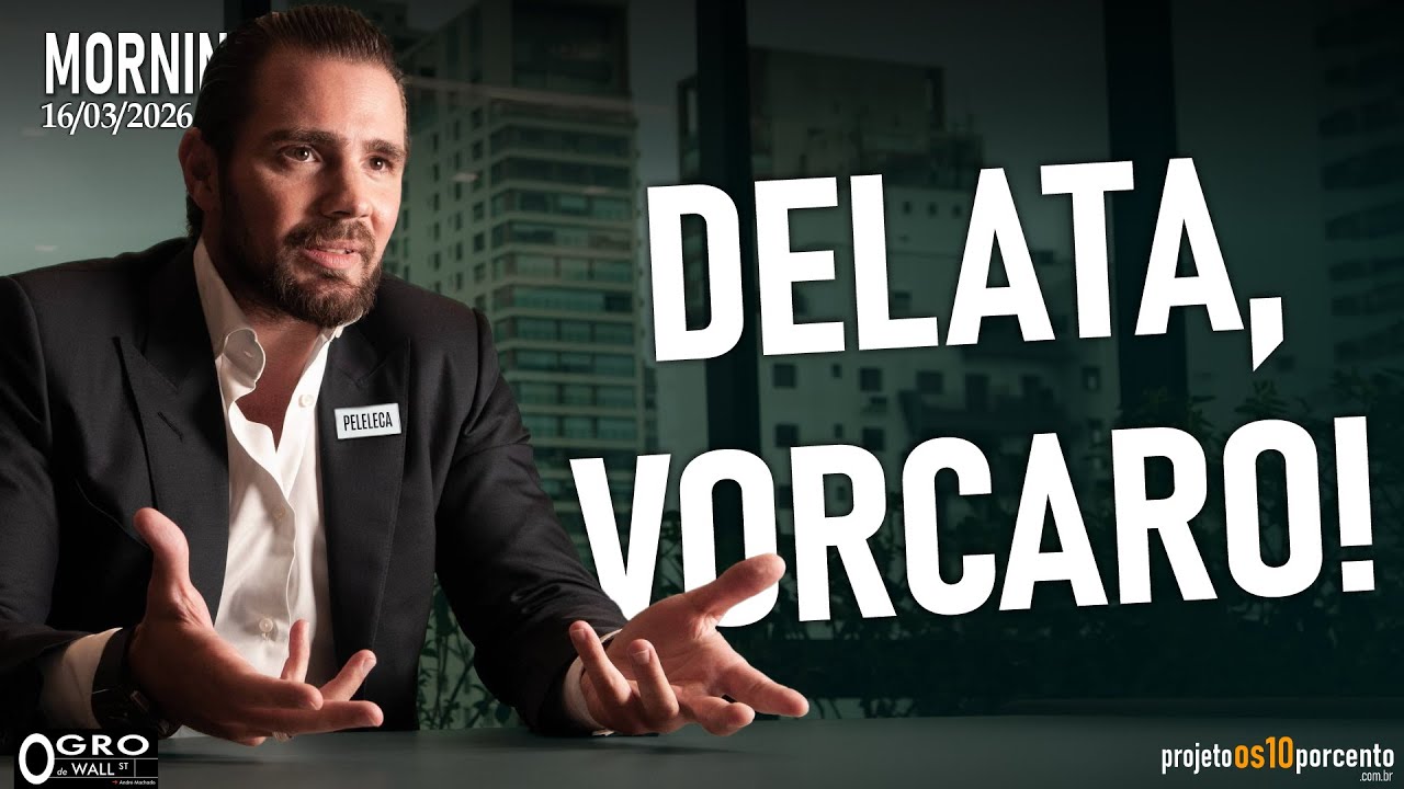 Morning Call - Segunda-feira, 16/03/2026 - Delata, Vorcaro!