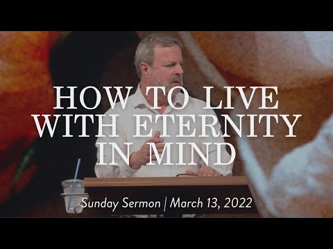 How to Live With Eternity in Mind || Sunday Sermon Kris Vallotton