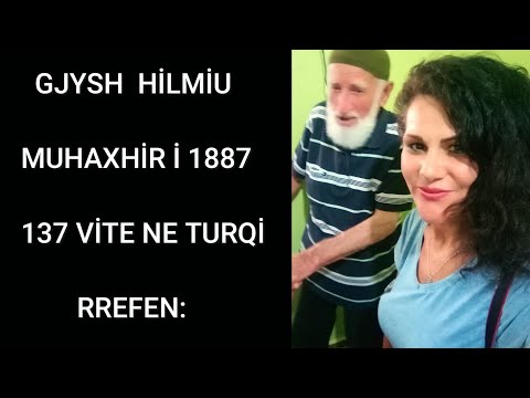 Gjysh Hilmi 95 Vjeçari 137 vit ene Turqi thote Turp me thene jemi Shqiptar-