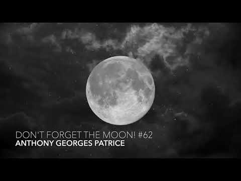 Don't Forget The Moon! 62 - ANTHONY GEORGES PATRICE